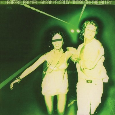 Robert Palmer - Sneakin' Sally Through the Alley.jpg
